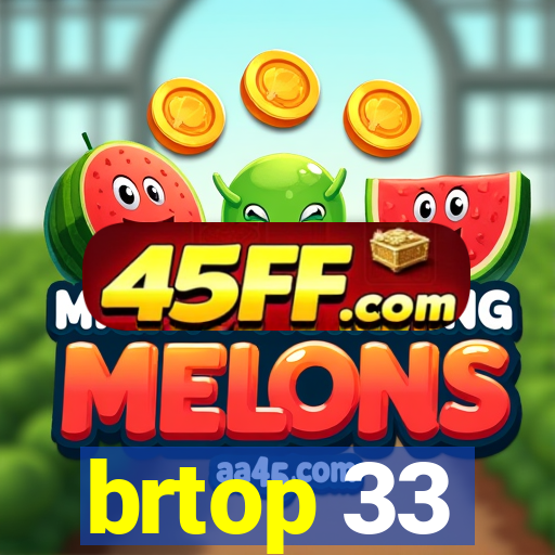 brtop 33